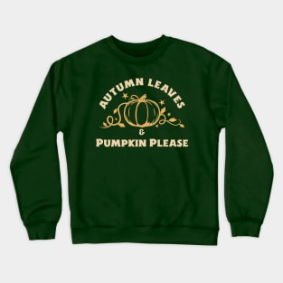 Autumn Leaves Pumpkin Please Crewneck Sweatshirt